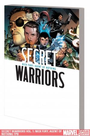 Secret Warriors Vol. 1: Nick Fury, Agent of
Nothing (Trade Paperback) Secret Warriors Vol. 1: Nick Fury, Agent of
Nothing (Trade Paperback)
