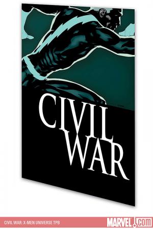 Civil War: X-Men Universe (Trade Paperback) Civil War: X-Men Universe (Trade Paperback)