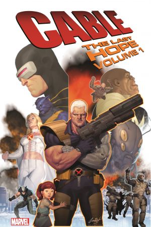 Cable: The Last Hope Vol. 1 (Trade Paperback) Cable: The Last Hope Vol. 1 (Trade Paperback)