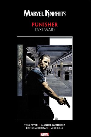 Marvel Knights Punisher By Peyer & Gutierrez: Taxi Wars (Trade Paperback) Marvel Knights Punisher By Peyer & Gutierrez: Taxi Wars (Trade Paperback)