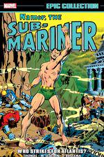 Namor, The Sub-Mariner Epic Collection: Who Strikes For Atlantis? (Trade Paperback) cover