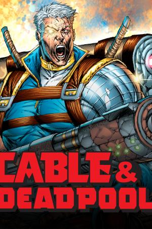 Cable & Deadpool (2004 - 2008)