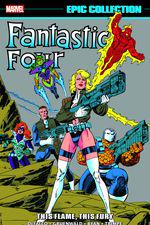 Fantastic Four Epic Collection: This Flame, This Fury (Trade Paperback) cover