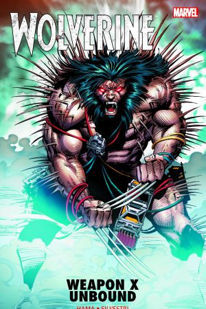 Wolverine: Weapon X Unbound (Trade Paperback) Wolverine: Weapon X Unbound (Trade Paperback)