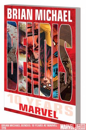 Brian Michael Bendis: 10 Years at Marvel (Trade Paperback) Brian Michael Bendis: 10 Years at Marvel (Trade Paperback)