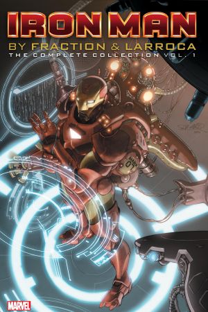 Iron Man By Fraction & Larroca: The Complete Collection Vol. 1 (Trade Paperback) Iron Man By Fraction & Larroca: The Complete Collection Vol. 1 (Trade Paperback)